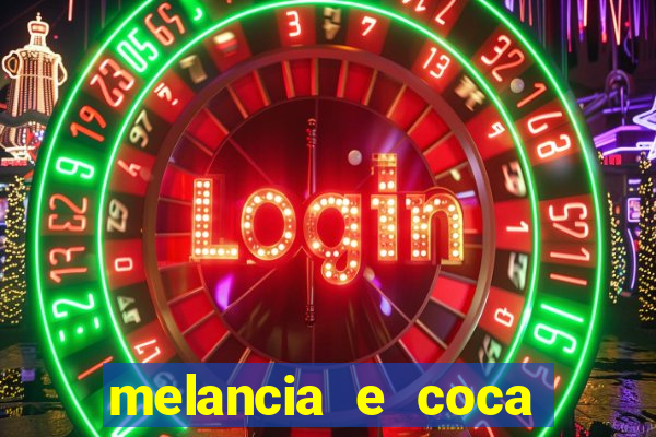 melancia e coca cola faz mal